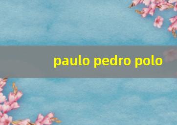 paulo pedro polo